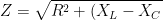 Z=\sqrt{R^{2}+(X_{L}-X_{C})^{2}}
